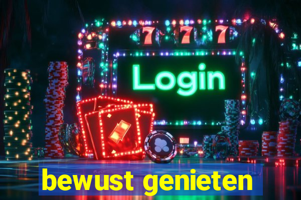 bewust genieten