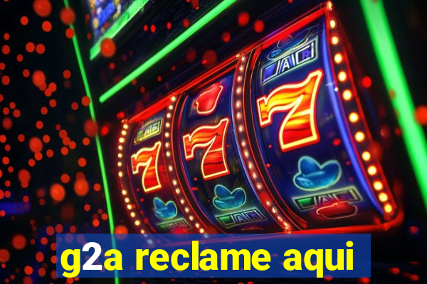 g2a reclame aqui