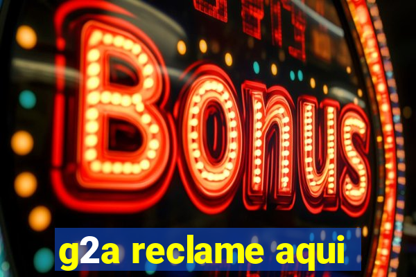 g2a reclame aqui