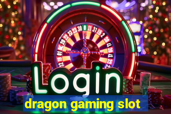 dragon gaming slot