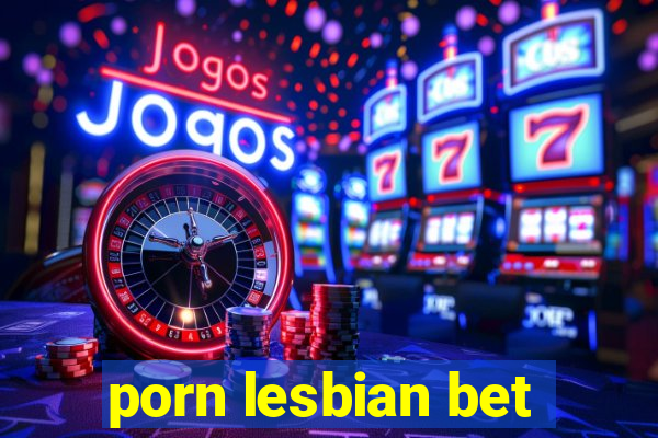 porn lesbian bet