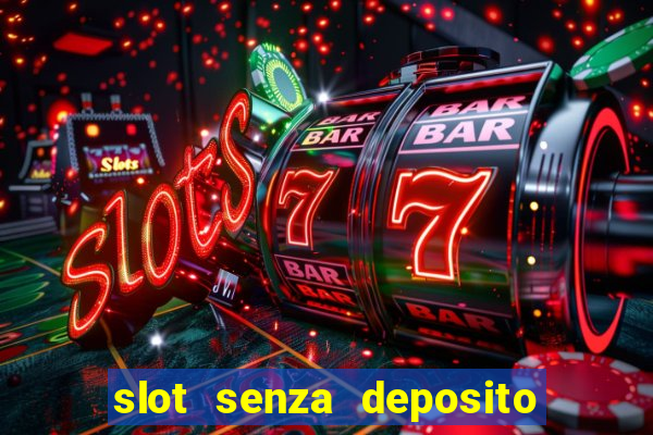 slot senza deposito con bonus