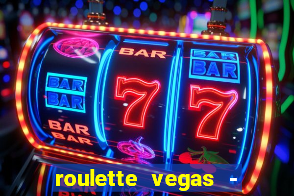 roulette vegas - vip casino