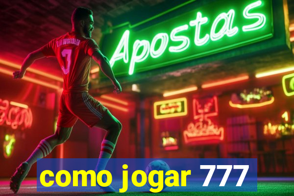 como jogar 777