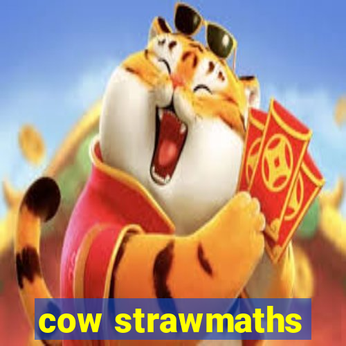 cow strawmaths