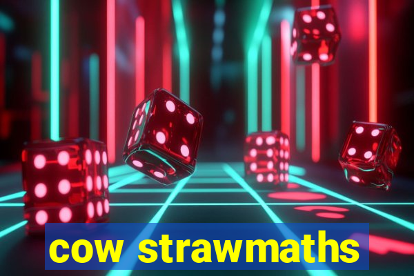 cow strawmaths