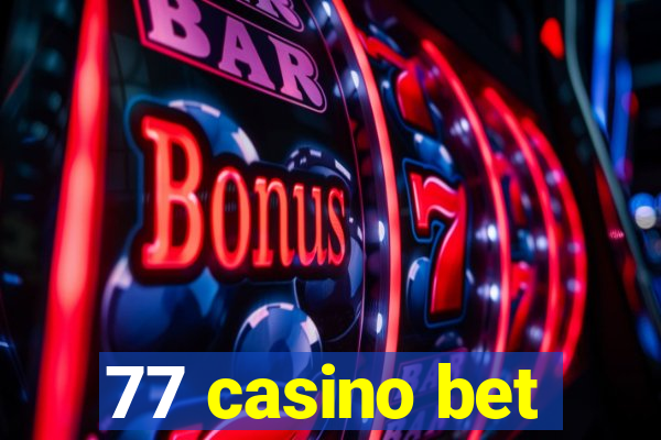 77 casino bet