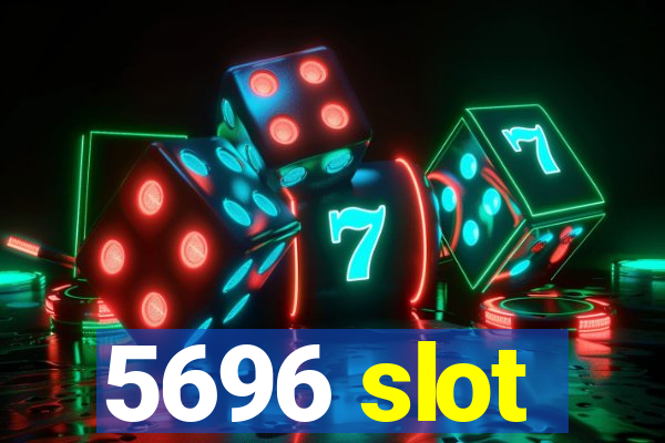 5696 slot