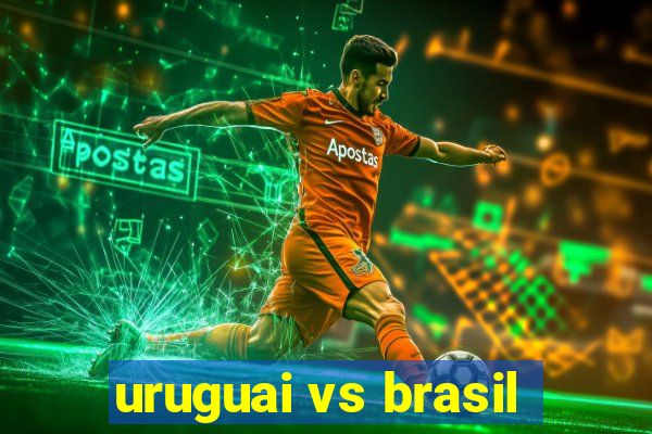 uruguai vs brasil