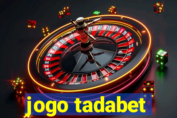 jogo tadabet