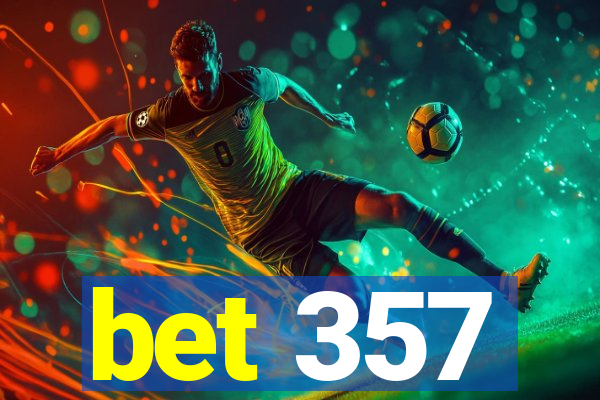 bet 357