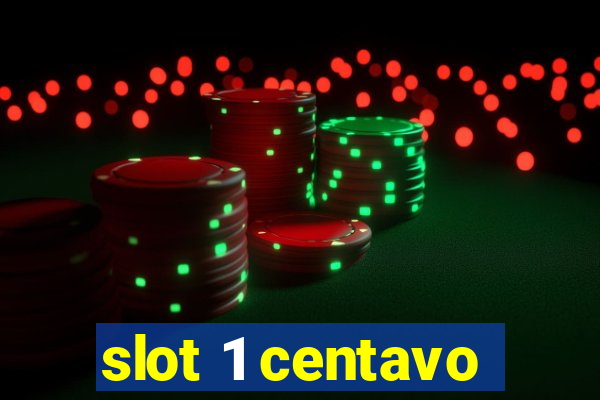 slot 1 centavo