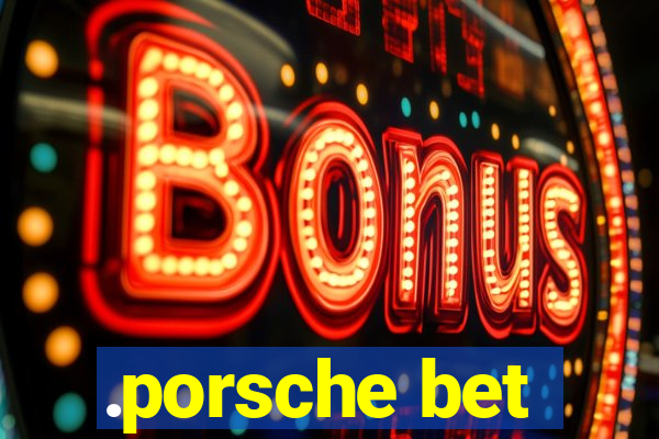 .porsche bet