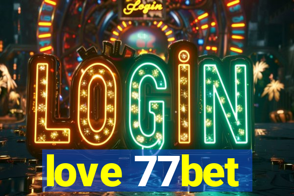 love 77bet