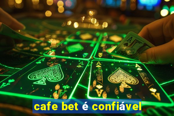 cafe bet é confiável