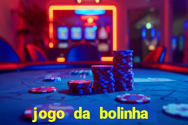 jogo da bolinha para ganhar dinheiro