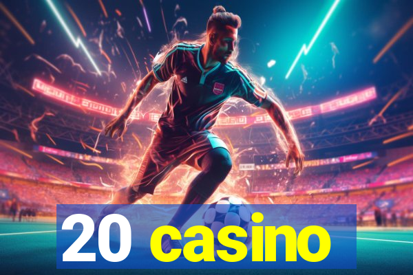 20 casino