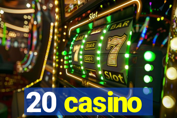 20 casino