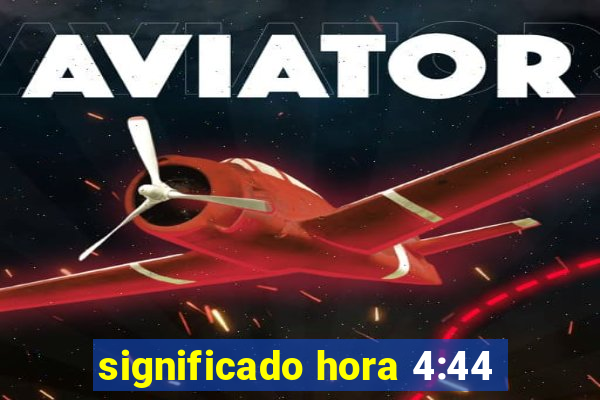 significado hora 4:44