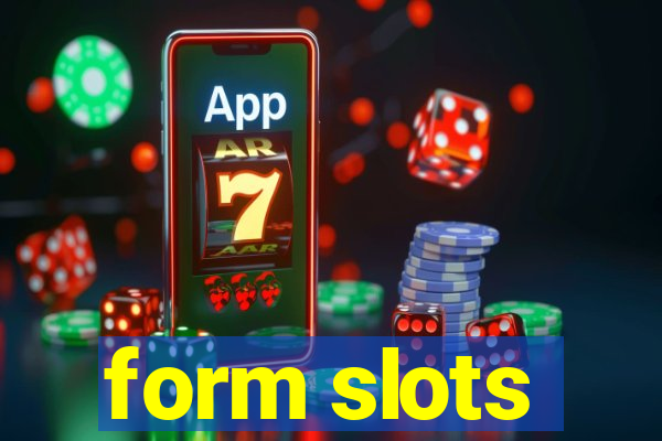 form slots