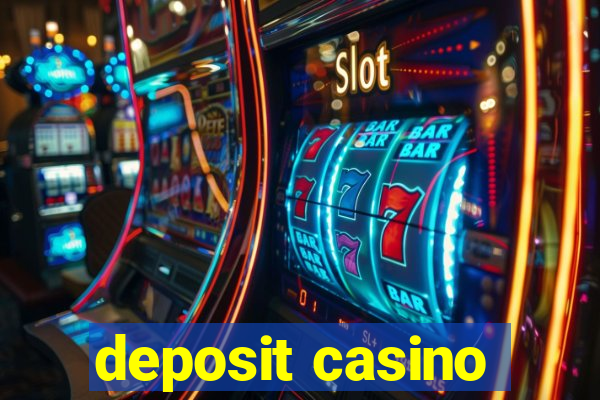 deposit casino