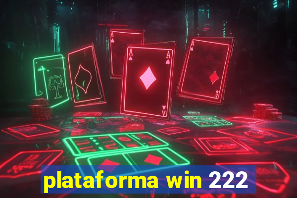 plataforma win 222