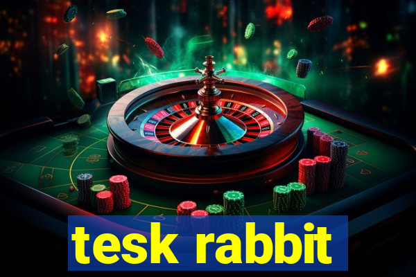 tesk rabbit