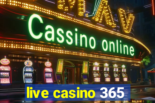 live casino 365