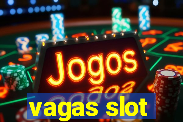 vagas slot