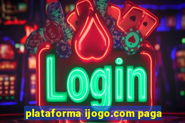 plataforma ijogo.com paga