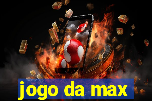 jogo da max