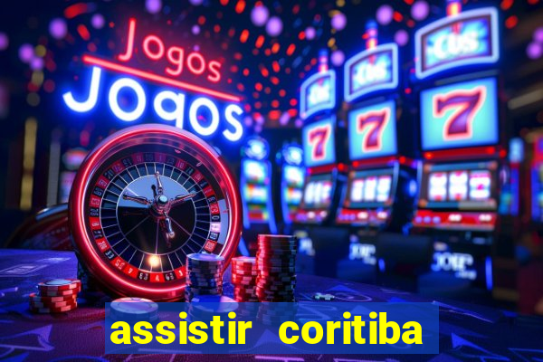 assistir coritiba ao vivo