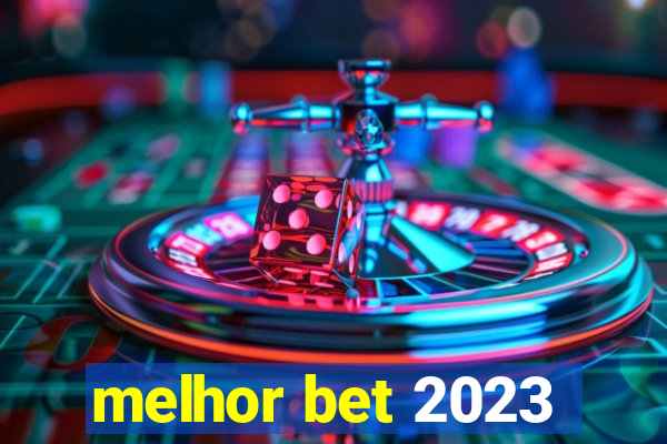 melhor bet 2023