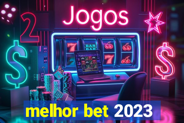 melhor bet 2023