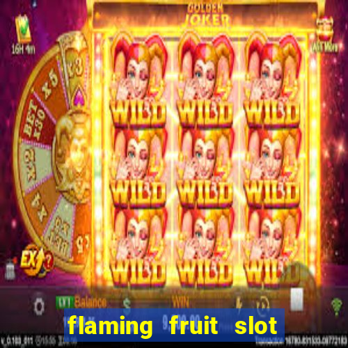 flaming fruit slot free play