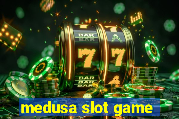 medusa slot game