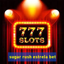 sugar rush estrela bet