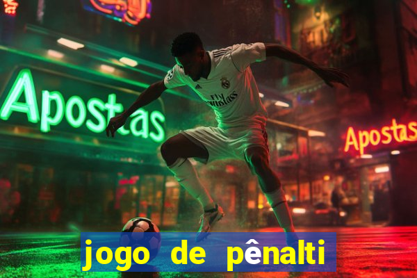 jogo de pênalti que ganha dinheiro