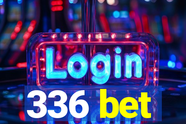 336 bet