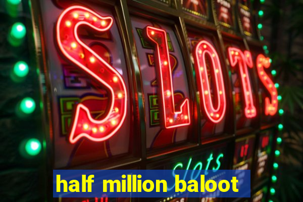 half million baloot