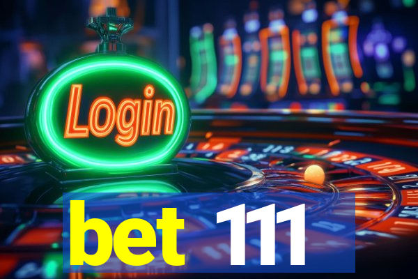 bet 111