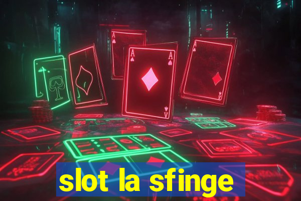 slot la sfinge