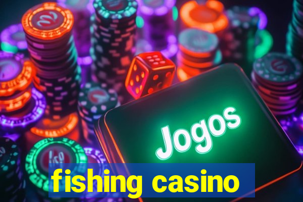 fishing casino