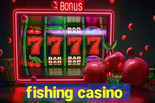 fishing casino