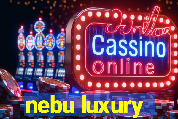 nebu luxury