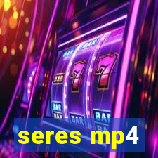 seres mp4