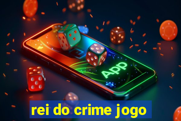 rei do crime jogo