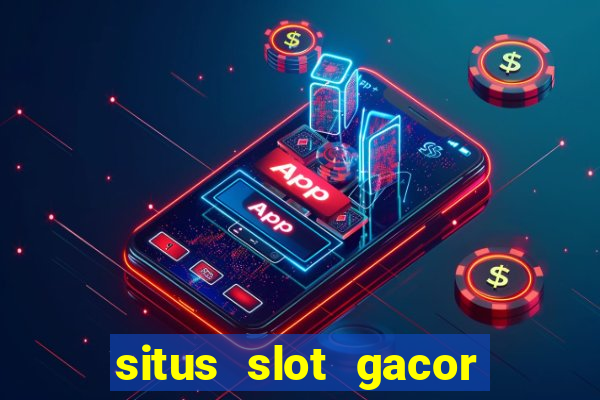 situs slot gacor terbaru hari ini