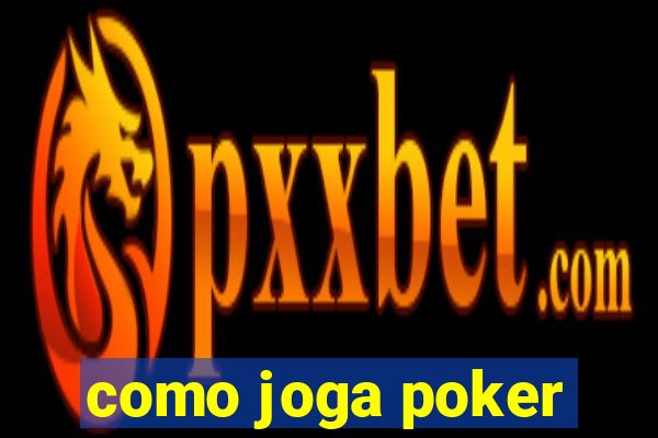 como joga poker