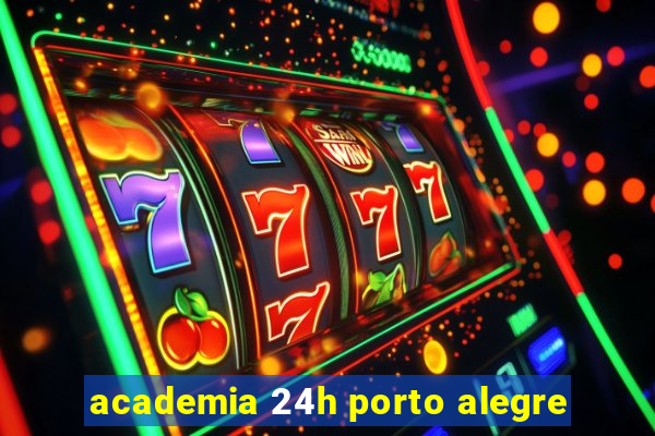 academia 24h porto alegre